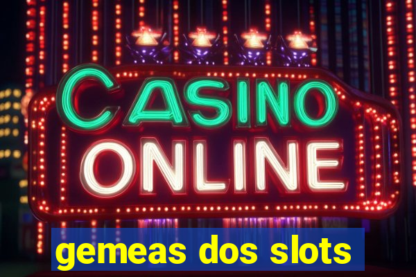 gemeas dos slots